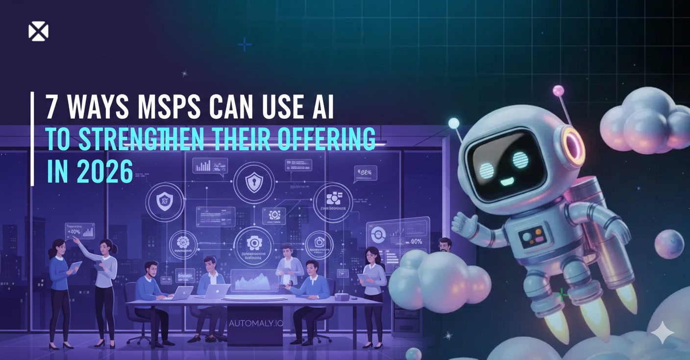7 Ways MSPs Can Use AI to Strengthen their Offering in 2026